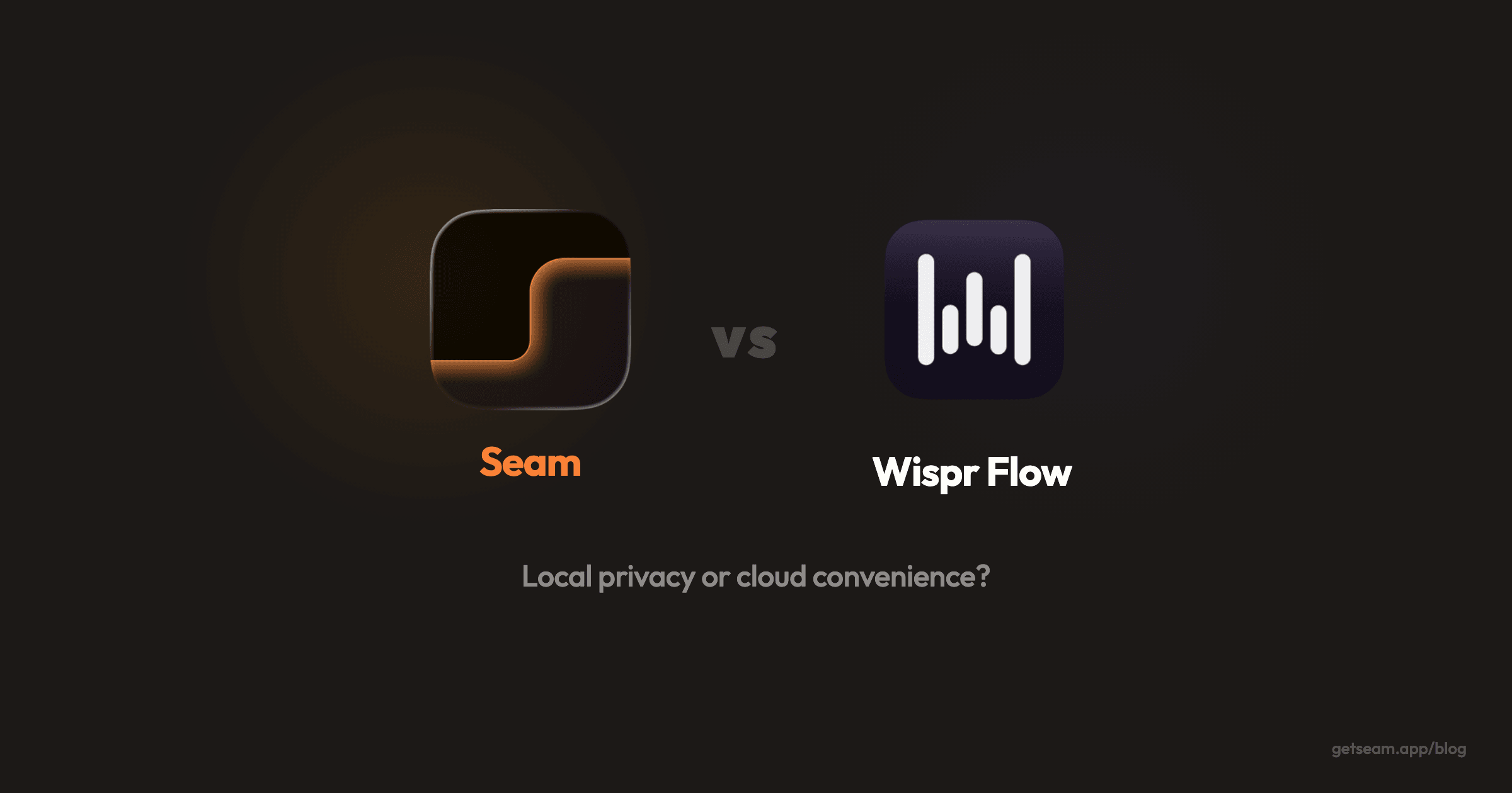 Seam vs Wispr Flow comparison: local privacy vs cloud convenience